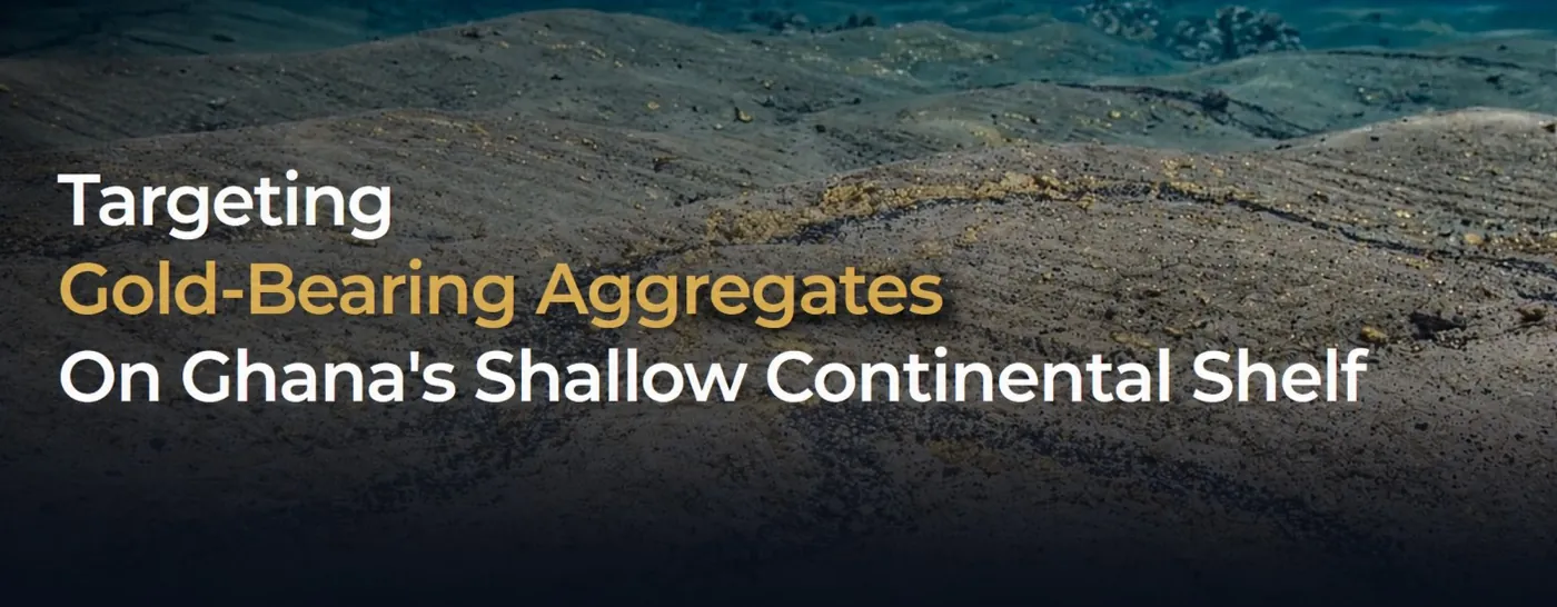 Targeting gold-bearing aggregates on the shallow continental shelf, Ghana